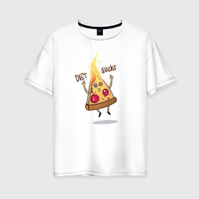 Женская футболка хлопок Oversize с принтом Диета - отстой Diet sucks в Тюмени, 100% хлопок | свободный крой, круглый ворот, спущенный рукав, длина до линии бедер
 | Тематика изображения на принте: bird born | pizza | диета | еда | ирония | комиксы | пицца | спорт | юмор