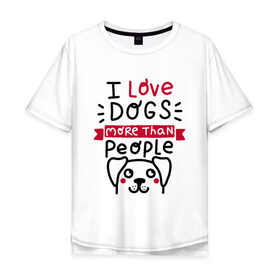 Мужская футболка хлопок Oversize с принтом Любитель Собак в Тюмени, 100% хлопок | свободный крой, круглый ворот, “спинка” длиннее передней части | dog | lover | любовь | пес | псы | собакен | собаки | собек
