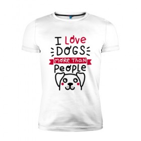Мужская футболка премиум с принтом Любитель Собак в Тюмени, 92% хлопок, 8% лайкра | приталенный силуэт, круглый вырез ворота, длина до линии бедра, короткий рукав | dog | lover | любовь | пес | псы | собакен | собаки | собек