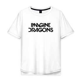 Мужская футболка хлопок Oversize с принтом IMAGINE DRAGONS в Тюмени, 100% хлопок | свободный крой, круглый ворот, “спинка” длиннее передней части | evolve | id | imagine dragons | драконы | ид