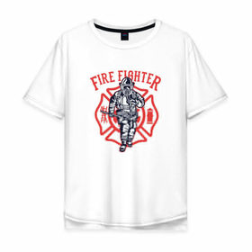 Мужская футболка хлопок Oversize с принтом Fire fighter в Тюмени, 100% хлопок | свободный крой, круглый ворот, “спинка” длиннее передней части | мчс | огнеборец | пожар | пожарный