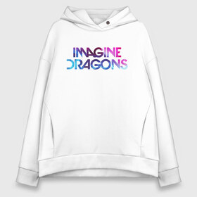 Женское худи Oversize хлопок с принтом IMAGINE DRAGONS в Тюмени, френч-терри — 70% хлопок, 30% полиэстер. Мягкий теплый начес внутри —100% хлопок | боковые карманы, эластичные манжеты и нижняя кромка, капюшон на магнитной кнопке | evolve | id | imagine dragons | драконы | ид