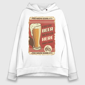 Женское худи Oversize хлопок с принтом Fresh Beer в Тюмени, френч-терри — 70% хлопок, 30% полиэстер. Мягкий теплый начес внутри —100% хлопок | боковые карманы, эластичные манжеты и нижняя кромка, капюшон на магнитной кнопке | beer | drink | напиток | подарок