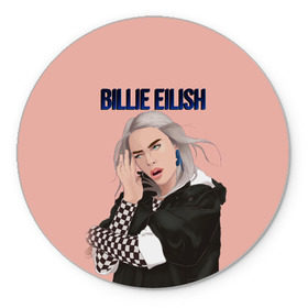 Коврик для мышки круглый с принтом BILLIE EILISH в Тюмени, резина и полиэстер | круглая форма, изображение наносится на всю лицевую часть | ayelish | bad guy | bellyache | bilie eilish | bilie elish | billie | billie eilish | eilish | electronic | elish | music | били айлиш | билли айлиш | эйлиш | элиш