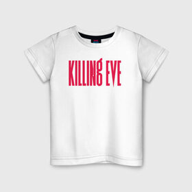 Детская футболка хлопок с принтом Killing Eve logo в Тюмени, 100% хлопок | круглый вырез горловины, полуприлегающий силуэт, длина до линии бедер | Тематика изображения на принте: eve | killing eve | oksana astankova | villanelle | вилланель | ева | оксана