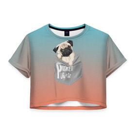 Женская футболка Cropp-top с принтом Карманный мопс в Тюмени, 100% полиэстер | круглая горловина, длина футболки до линии талии, рукава с отворотами | pug | карман | карманный мопс | малыш | милый | мопс | пес | песик | собака | собачка