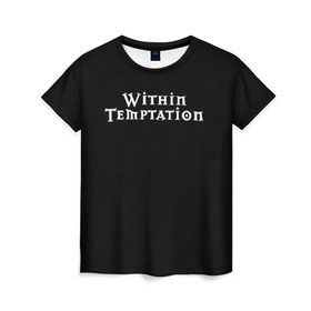 Женская футболка 3D с принтом Within Temptation в Тюмени, 100% полиэфир ( синтетическое хлопкоподобное полотно) | прямой крой, круглый вырез горловины, длина до линии бедер | metal | rock | within temptation | метал | рок