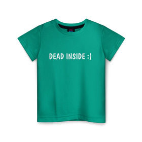 Детская футболка хлопок с принтом Dead inside в Тюмени, 100% хлопок | круглый вырез горловины, полуприлегающий силуэт, длина до линии бедер | dead incide | dead inside | deadinside | деад инсайд | дед инсайд