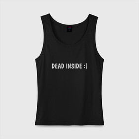 Женская майка хлопок с принтом Dead inside в Тюмени, 95% хлопок, 5% эластан |  | dead incide | dead inside | deadinside | деад инсайд | дед инсайд