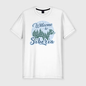 Мужская футболка премиум с принтом Welcome to Siberia в Тюмени, 92% хлопок, 8% лайкра | приталенный силуэт, круглый вырез ворота, длина до линии бедра, короткий рукав | Тематика изображения на принте: bear | forest | siberia | siberian | лес | медведь | природа | сибирь | тайга