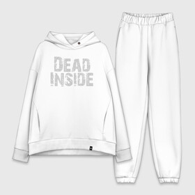 Женский костюм хлопок Oversize с принтом Dead inside в Тюмени,  |  | dead inside | dont open | гуль | дед инсайт | дединсайт | дэд инсайт | дэдинсайт | интроверт | кен канеки | мертв внутри | мертвый внутри