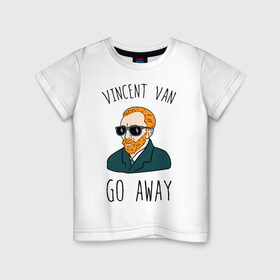 Детская футболка хлопок с принтом Vincent Van Go Away в Тюмени, 100% хлопок | круглый вырез горловины, полуприлегающий силуэт, длина до линии бедер | vincent van go away | vincent van gogh | винсант ван гог | винсент ван гог