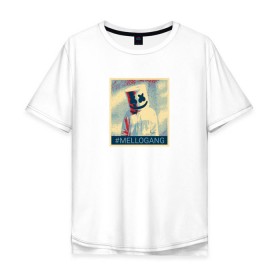Мужская футболка хлопок Oversize с принтом #MELLOGANG в Тюмени, 100% хлопок | свободный крой, круглый ворот, “спинка” длиннее передней части | dj. маршмеллоу | marshmello | диджей | музыкант