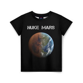 Детская футболка 3D с принтом NUKE MARS в Тюмени, 100% гипоаллергенный полиэфир | прямой крой, круглый вырез горловины, длина до линии бедер, чуть спущенное плечо, ткань немного тянется | Тематика изображения на принте: elon | mars | musk | nuke | земля | илон | марс | маск | планета | терраформирование | ядерный