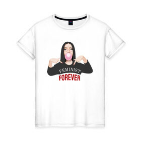 Женская футболка хлопок с принтом Feminist Forever в Тюмени, 100% хлопок | прямой крой, круглый вырез горловины, длина до линии бедер, слегка спущенное плечо | feminist | forever | девушка | жвачка | навсегда | пафос | пузырь | феминистка | феминистки