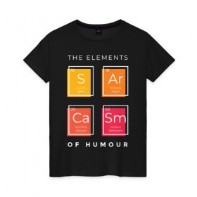 Женская футболка хлопок с принтом Сарказм в Тюмени, 100% хлопок | прямой крой, круглый вырез горловины, длина до линии бедер, слегка спущенное плечо | chemistry | quote | sarcasm | stinks | менделеев | таблица менделеева | химические элементы | химия