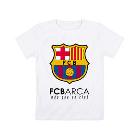 Детская футболка хлопок с принтом FC BARCELONA (BARCA) в Тюмени, 100% хлопок | круглый вырез горловины, полуприлегающий силуэт, длина до линии бедер | barca | barcelona | fc barca | барка | барселона
