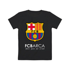 Детская футболка хлопок с принтом FC BARCELONA (BARCA) в Тюмени, 100% хлопок | круглый вырез горловины, полуприлегающий силуэт, длина до линии бедер | barca | barcelona | fc barca | барка | барселона