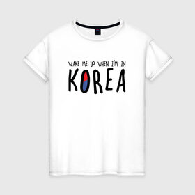 Женская футболка хлопок с принтом Разбуди меня в Корее в Тюмени, 100% хлопок | прямой крой, круглый вырез горловины, длина до линии бедер, слегка спущенное плечо | Тематика изображения на принте: k pop | korea | korean | корея | разбуди меня в корее | разбуди меня когда я буду в корее | южная корея