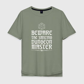 Мужская футболка хлопок Oversize с принтом Beware the smiling DM в Тюмени, 100% хлопок | свободный крой, круглый ворот, “спинка” длиннее передней части | dd | dungeon  dragons | dungeon and dragons | данжен энд дрэгонс | днд | игра | настольная игра | подземелья и драконы