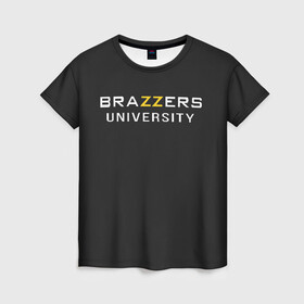 Женская футболка 3D с принтом Вrazzers university в Тюмени, 100% полиэфир ( синтетическое хлопкоподобное полотно) | прямой крой, круглый вырез горловины, длина до линии бедер | brazers | brazzers | brazzers university | бразерс | бразэрс | университет бразерс