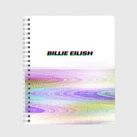 Тетрадь с принтом BILLIE EILISH (Glitch) в Тюмени, 100% бумага | 48 листов, плотность листов — 60 г/м2, плотность картонной обложки — 250 г/м2. Листы скреплены сбоку удобной пружинной спиралью. Уголки страниц и обложки скругленные. Цвет линий — светло-серый
 | Тематика изображения на принте: all | asleep | bad | bellyache | billie | blohsh | dont | eilish | eyes | fall | guy | logo | music | ocean | singer | smile | when | айлиш | били | билли | бэрд | лого | музыка | пайрат | певица | символ | эйлиш