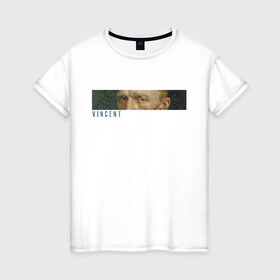 Женская футболка хлопок с принтом Vincent в Тюмени, 100% хлопок | прямой крой, круглый вырез горловины, длина до линии бедер, слегка спущенное плечо | ван гог | импрессионизм | искусство | эстетика