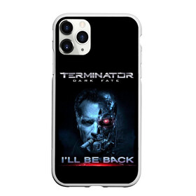 Чехол для iPhone 11 Pro Max матовый с принтом Terminator Dark Fate в Тюмени, Силикон |  | dark fate | ill be back | terminator | арнольд шварценеггер | киборг | надпись | темные судьбы | терминатор | терминатор 2019 | терминатор темные судьбы | фильм | шварцнегер