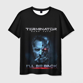 Мужская футболка 3D с принтом Terminator Dark Fate в Тюмени, 100% полиэфир | прямой крой, круглый вырез горловины, длина до линии бедер | Тематика изображения на принте: dark fate | ill be back | terminator | арнольд шварценеггер | киборг | надпись | темные судьбы | терминатор | терминатор 2019 | терминатор темные судьбы | фильм | шварцнегер