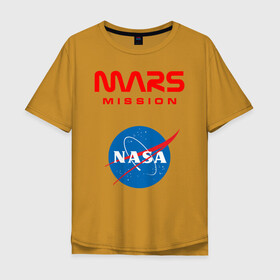 Мужская футболка хлопок Oversize с принтом Nasa Mars mission в Тюмени, 100% хлопок | свободный крой, круглый ворот, “спинка” длиннее передней части | Тематика изображения на принте: mars mission | миссия марс | наса | насса