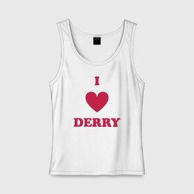 Женская майка хлопок с принтом I Love Derry в Тюмени, 95% хлопок, 5% эластан |  | clown | derry | it | lover | pennywise | stephen king | дерри | клоун | оно | пеннивайз | стивен кинг