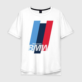 Мужская футболка хлопок Oversize с принтом BMW motosport в Тюмени, 100% хлопок | свободный крой, круглый ворот, “спинка” длиннее передней части | auto | bmw | bmw motorsport | im | x5 | x6 | беха | бмв | бэха