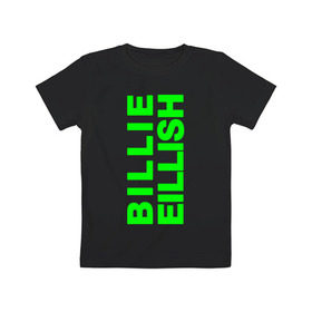 Детская футболка хлопок с принтом Billie Eilish. в Тюмени, 100% хлопок | круглый вырез горловины, полуприлегающий силуэт, длина до линии бедер | bili | billie eilish | били | билли айлиш | музыка