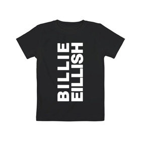 Детская футболка хлопок с принтом Billie Eilish. в Тюмени, 100% хлопок | круглый вырез горловины, полуприлегающий силуэт, длина до линии бедер | bili | billie eilish | били | билли айлиш | музыка