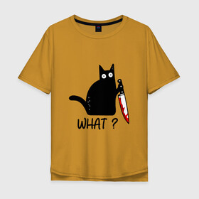 Мужская футболка хлопок Oversize с принтом What cat в Тюмени, 100% хлопок | свободный крой, круглый ворот, “спинка” длиннее передней части | cat | kitten | knife | what | кот | котёнок | кошка | кровь | нож | что
