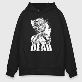 Мужское худи Oversize хлопок с принтом Some like it dead в Тюмени, френч-терри — 70% хлопок, 30% полиэстер. Мягкий теплый начес внутри —100% хлопок | боковые карманы, эластичные манжеты и нижняя кромка, капюшон на магнитной кнопке | 