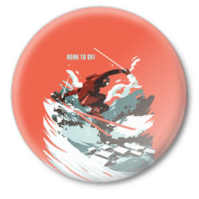 Значок с принтом BORN TO SKI в Тюмени,  металл | круглая форма, металлическая застежка в виде булавки | горы | зима | лыжи | природа | снег | спорт
