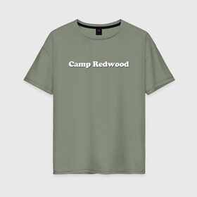 Женская футболка хлопок Oversize с принтом Camp Redwood в Тюмени, 100% хлопок | свободный крой, круглый ворот, спущенный рукав, длина до линии бедер
 | 1984 | ahs | american horror story | американская история ужасов | сериалы | триллер | ужасы | хорор
