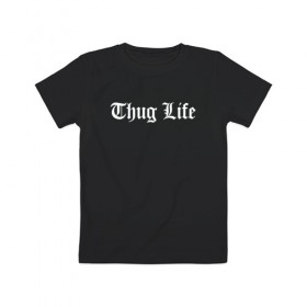 Детская футболка хлопок с принтом THUG LIFE в Тюмени, 100% хлопок | круглый вырез горловины, полуприлегающий силуэт, длина до линии бедер | Тематика изображения на принте: 2pac | thug life | tupac | tupac shakur | жизнь головореза | тупак | тупак шакур