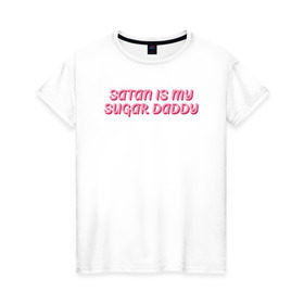 Женская футболка хлопок с принтом satan is my sugar daddy в Тюмени, 100% хлопок | прямой крой, круглый вырез горловины, длина до линии бедер, слегка спущенное плечо | 80 е | 90 е | cute | daddy | satan | любовь | милая | мило | ретро | сериалы