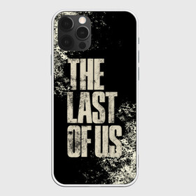 Чехол для iPhone 12 Pro с принтом THE LAST OF US в Тюмени, силикон | область печати: задняя сторона чехла, без боковых панелей | game | horror | survival horror | the last | the last of us | the last of us remastered | игра | компьютерная игра | экшн