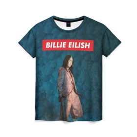 Женская футболка 3D с принтом BILLIE EILISH в Тюмени, 100% полиэфир ( синтетическое хлопкоподобное полотно) | прямой крой, круглый вырез горловины, длина до линии бедер | bad guy | billie | eilish | ocean eyes | айлиш | билли | девушка | певица | эйлиш