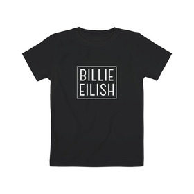Детская футболка хлопок с принтом Billie Eilish в Тюмени, 100% хлопок | круглый вырез горловины, полуприлегающий силуэт, длина до линии бедер | billie | billie eilish | eilish | ocean eyes | айлиш | билли | билли айлиш