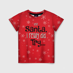 Детская футболка 3D с принтом Dear Santa в Тюмени, 100% гипоаллергенный полиэфир | прямой крой, круглый вырез горловины, длина до линии бедер, чуть спущенное плечо, ткань немного тянется | Тематика изображения на принте: santa | дед мороз | каникулы | мороз | новогодний свитер | новый год | оливье | праздник | рождество | санта клаус | свитер новогодний | снег | снегурочка | снежинки