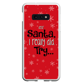 Чехол для Samsung S10E с принтом Dear Santa в Тюмени, Силикон | Область печати: задняя сторона чехла, без боковых панелей | Тематика изображения на принте: santa | дед мороз | каникулы | мороз | новогодний свитер | новый год | оливье | праздник | рождество | санта клаус | свитер новогодний | снег | снегурочка | снежинки