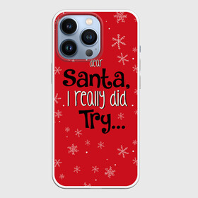 Чехол для iPhone 13 Pro с принтом Dear Santa в Тюмени,  |  | Тематика изображения на принте: santa | дед мороз | каникулы | мороз | новогодний свитер | новый год | оливье | праздник | рождество | санта клаус | свитер новогодний | снег | снегурочка | снежинки