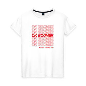 Женская футболка хлопок с принтом OK BOOMER (RED) в Тюмени, 100% хлопок | прямой крой, круглый вырез горловины, длина до линии бедер, слегка спущенное плечо | boomer | boomers | generation | internet | meme | ok | ok boomer | young | бумеры | зумеры | интернет | мем | молодежь | ок | ок бумер | окей бумер | поколение