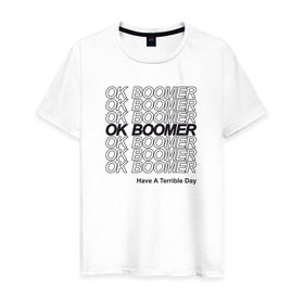 Мужская футболка хлопок с принтом OK BOOMER (BLACK) в Тюмени, 100% хлопок | прямой крой, круглый вырез горловины, длина до линии бедер, слегка спущенное плечо. | Тематика изображения на принте: boomer | boomers | generation | internet | meme | ok | ok boomer | young | бумеры | зумеры | интернет | мем | молодежь | ок | ок бумер | окей бумер | поколение