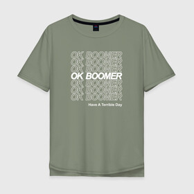 Мужская футболка хлопок Oversize с принтом OK BOOMER (WHITE) в Тюмени, 100% хлопок | свободный крой, круглый ворот, “спинка” длиннее передней части | Тематика изображения на принте: boomer | boomers | generation | internet | meme | ok | ok boomer | young | бумеры | зумеры | интернет | мем | молодежь | ок | ок бумер | окей бумер | поколение