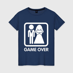 Женская футболка хлопок с принтом Game over в Тюмени, 100% хлопок | прямой крой, круглый вырез горловины, длина до линии бедер, слегка спущенное плечо | девушка | жена | жених | игра | муж | невеста | парень | подарок